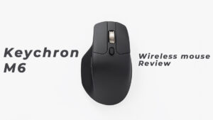 Keychron M6 レビュー｜キークロンの軽量ワイヤレスマウスは静音×多機能で最高だった